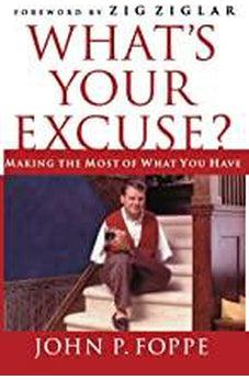 What's Your Excuse?: Making the Most of What You Have 9781595552389