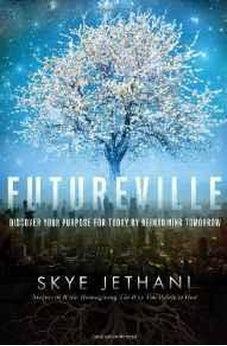Futureville: Discover Your Purpose for Today by Reimagining Tomorrow 9781595554611