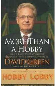 More Than a Hobby: How a $600 Startup Became America's Home and Craft Superstore 9781595559838