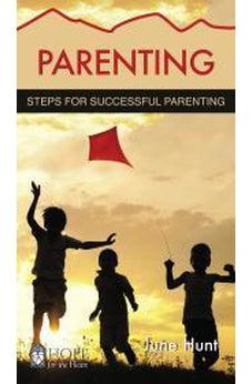 Parenting [June Hunt Hope for the Heart Series] 9781596366725