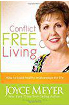 Conflict Free Living: How to build healthy relationships for life.