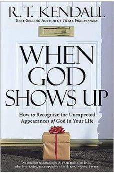 When God Shows Up: How to Recognize the Unexpected Appearances of God in Your Life