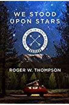 We Stood Upon Stars: Finding God in Lost Places 9781601429599