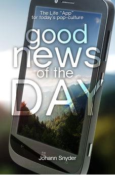 Good News of the Day: The Life and App for Today's Pop-Culture 9781610361064