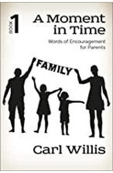 A Moment in Time Book 1: Words of Encouragement for Parents (Volume 1) 9781617155376