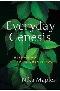 Everyday Genesis: Inviting God to Re-create You 9781617956669