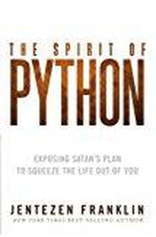 The Spirit of Python: Exposing Satan's Plan to Squeeze the Life Out of You 9781621362203