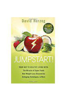 Jumpstart!: Your Way to Healthy Living With the Miracle of Superfoods, New Weight-Loss Discoveries, Antiaging Techniques & More