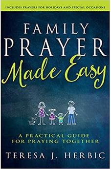 Family Prayer Made Easy: A Practical Guide for Praying Together