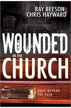Wounded in the Church: Hope Beyond the Pain