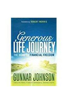 Generous Life Journey: The Road to Financial Freedom 9781629985886