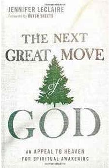 The Next Great Move of God: An Appeal to Heaven for Spiritual Awakening 9781629986166