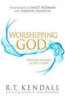 Worshipping God: Devoting Our Lives to His Glory