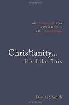 Christianity. . .It's Like This:  An Uncomplicated Look at What It Means to Be a Christ-Follower