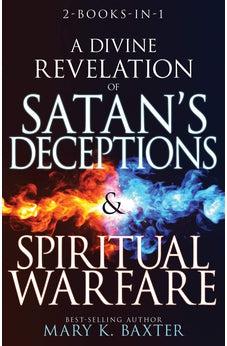 A Divine Revelation of Satan's Deceptions & Spiritual Warfare