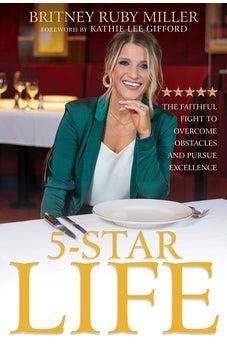 5-Star Life: The Faithful Fight to Overcome Obstacles and Pursue Excellence