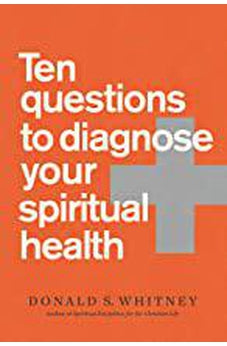 Ten Questions to Diagnose Your Spiritual Health