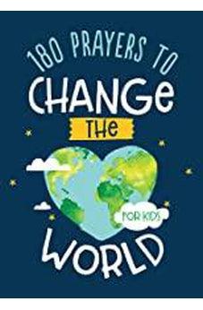 180 Prayers to Change the World (for Kids) 9781643520162