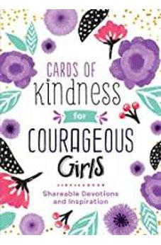 Cards of Kindness for Courageous Girls: Shareable Devotions and Inspiration 9781643521640
