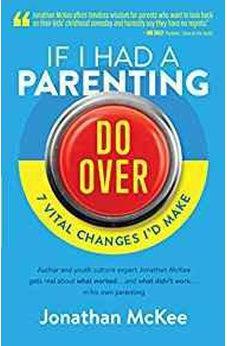 If I Had a Parenting Do-Over: 7 Vital Changes I'd Make 9781683220671