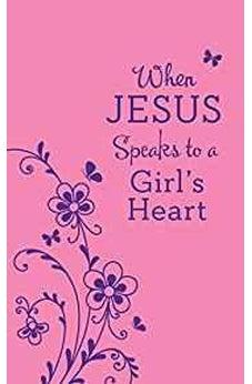 When Jesus Speaks to a Girl's Heart 9781683222385