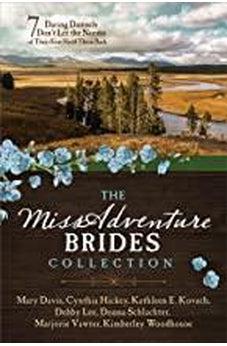 The MISSadventure Brides Collection: 7 Daring Damsels Don?t Let the Norms of Their Eras Hold Them Back 9781683227755
