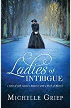 Ladies of Intrigue: 3 Tales of 19th-Century Romance with a Dash of Mystery 9781683228264