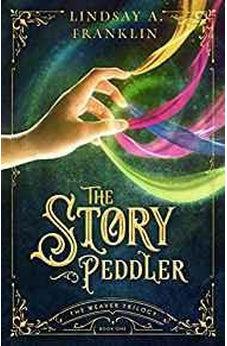 The Story Peddler (The Weaver Trilogy) 9781683701361