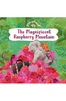 The Magnificent Raspberry Mountain: Miniphant & Me 9781782598398