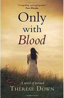 Only with Blood: A Novel of Ireland 9781782641353
