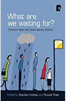 What are We Waiting For?: Christian Hope and Contemporary Culture  9781842276020