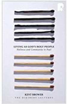 Living as God's Holy People: Holiness and Community in Paul (Didsbury Lectures)