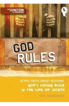 God Rules: Junction Book 3 Seven youth group sessions God's loving rule in the life of Joseph