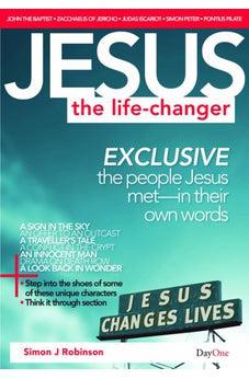 Jesus the Life-Changer: Exclusive: The People Jesus Met - In Their Own Words