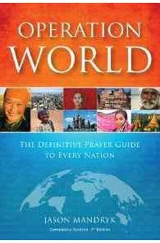 Operation World: The Definitive Prayer Guide to Every Nation