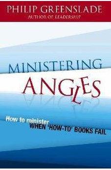 Ministering Angles: How to Minister When 'How-To' Books Fail 9781853455223