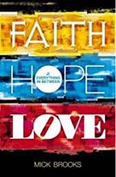 Faith Hope Love and Everything in Between 9781853455988
