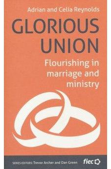 Glorious Union: Flourshing in Marriage and Ministry 9781910587942
