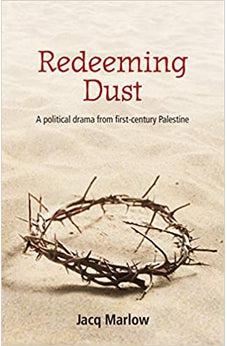 Redeeming Dust: A political drama from first century Palestine