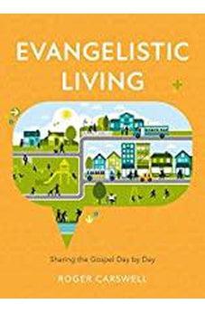 Evangelistic Living: Sharing the Gospel Day by Day 9781913278434