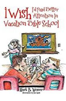 I Wish I'd Paid Better Attention in Vacation Bible School 9781973615897