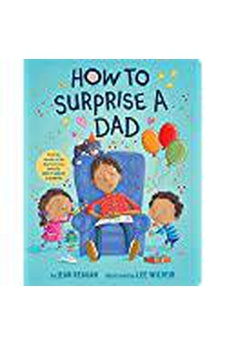 How to Surprise a Dad (How To Series)