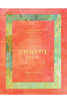 The Message Canvas Bible (Hardcover Spring Palette): Coloring and Journaling the Story of God